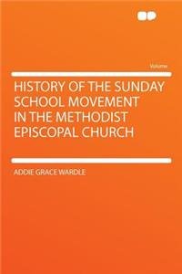 History of the Sunday School Movement in the Methodist Episcopal Church