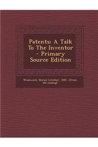 Patents; A Talk to the Inventor