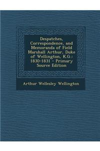 Despatches, Correspondence, and Memoranda of Field Marshall Arthur, Duke of Wellington, K.G.