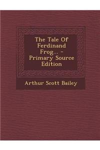 The Tale of Ferdinand Frog...