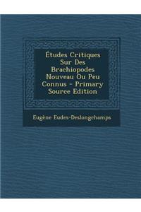 Etudes Critiques Sur Des Brachiopodes Nouveau Ou Peu Connus