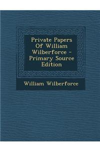 Private Papers of William Wilberforce