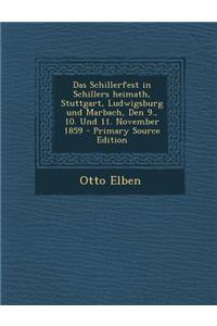 Das Schillerfest in Schillers Heimath, Stuttgart, Ludwigsburg Und Marbach, Den 9., 10. Und 11. November 1859