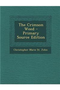 The Crimson Weed - Primary Source Edition