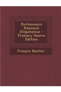 Dictionnaire Raisonne D'Equitation