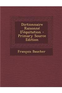 Dictionnaire Raisonne D'Equitation