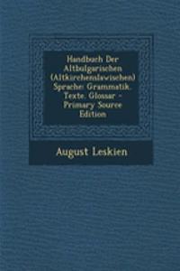 Handbuch Der Altbulgarischen (Altkirchenslawischen) Sprache