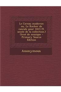 Le Caveau moderne; ou, Le Rocher de cancale pour 1815 (9. année de la collection.) Orné de musique
