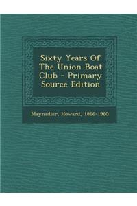 Sixty Years of the Union Boat Club