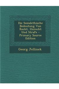 Die Sozialethische Bedeutung Von Recht, Unrecht Und Strafe - Primary Source Edition