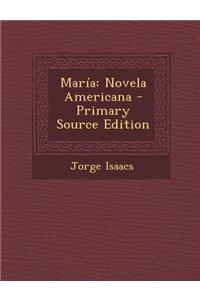 Maria: Novela Americana - Primary Source Edition