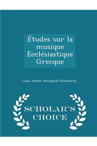 Études Sur La Musique Ecclésiastique Grecque - Scholar's Choice Edition