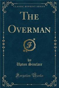 The Overman (Classic Reprint)