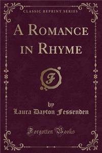 A Romance in Rhyme (Classic Reprint)