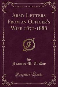 Army Letters from an Officer's Wife 1871-1888 (Classic Reprint)