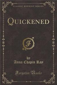 Quickened (Classic Reprint)