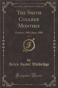 The Smith College Monthly, Vol. 9: October, 1901-June, 1902 (Classic Reprint)