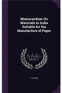 Memorandum On Materials in India Suitable for the Manufacture of Paper