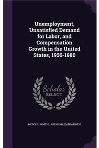 Unemployment, Unsatisfied Demand for Labor, and Compensation Growth in the United States, 1956-1980