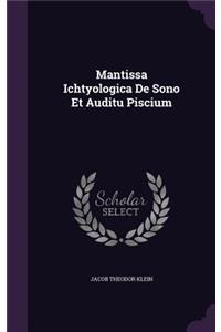 Mantissa Ichtyologica de Sono Et Auditu Piscium