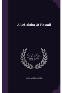 Lei-aloha Of Hawaii