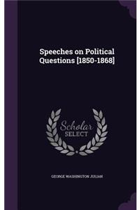 Speeches on Political Questions [1850-1868]