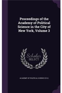 Proceedings of the Academy of Political Science in the City of New York, Volume 3