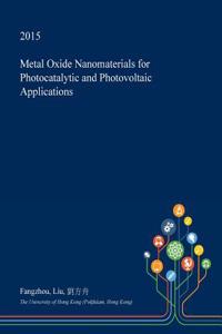 Metal Oxide Nanomaterials for Photocatalytic and Photovoltaic Applications