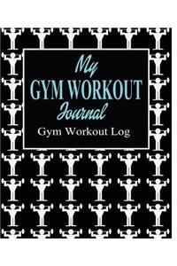 My Gym Workout Journal; Gym Workout Log