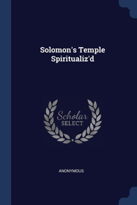 Solomon's Temple Spiritualiz'd