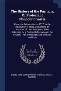 History of the Puritans, Or Protestant Noncomformists