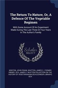The Return To Nature, Or, A Defence Of The Vegetable Regimen