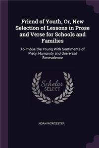 Friend of Youth, Or, New Selection of Lessons in Prose and Verse for Schools and Families