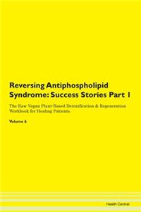Reversing Antiphospholipid Syndrome: Suc