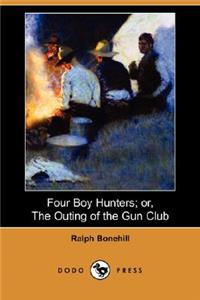 Four Boy Hunters; Or, the Outing of the Gun Club (Dodo Press)