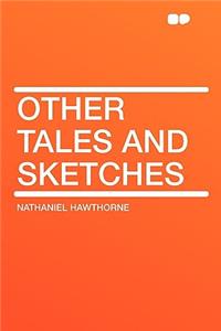 Other Tales and Sketches