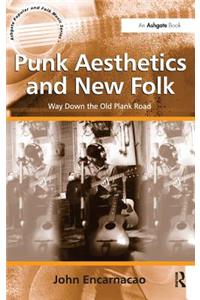 Punk Aesthetics and New Folk: Way Down the Old Plank Road. by John Encarnacao