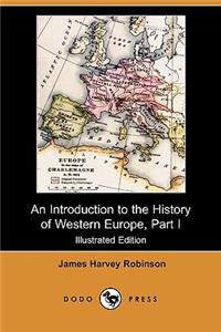 An Introduction to the History of Western Europe, Part I (Illustrated Edition) (Dodo Press)
