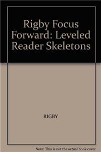 Rigby Focus Forward: Leveled Reader Skeletons