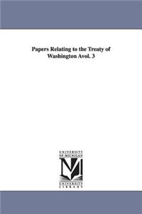 Papers Relating to the Treaty of Washington Àvol. 3