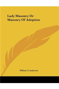 Lady Masonry Or Masonry Of Adoption