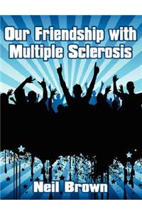 Our Friendship with Multiple Sclerosis