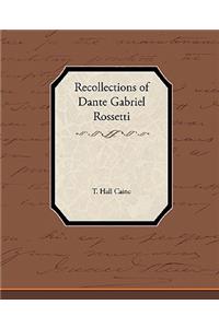 Recollections of Dante Gabriel Rossetti