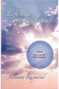 Life Is A Spiritual Soup