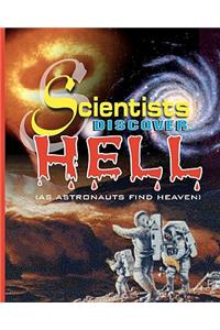 Scientists Discover Hell