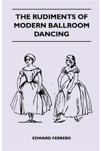 The Rudiments Of Modern Ballroom Dancing