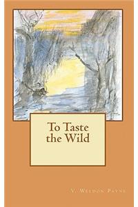 To Taste the Wild