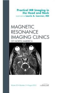 Practical MR Imaging in the Head and Neck, an Issue of Magnetic Resonance Imaging Clinics