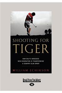 Shooting for Tiger