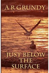 Just Below The Surface